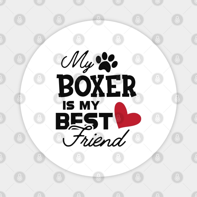 Boxer Dog - My boxer is my best friend Magnet by KC Happy Shop